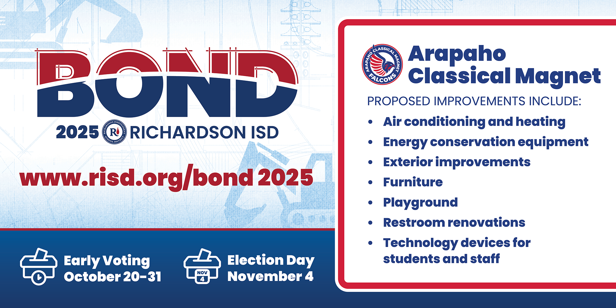 Richardson ISD Bond 2025 Arapaho Classical Magnet PROPOSED IMPROVEMENTS INCLUDE: • Air conditioning and heating • Energy conservation equipment • Exterior improvements • Furniture • Playground • Restroom renovations • Technology devices for students and staff