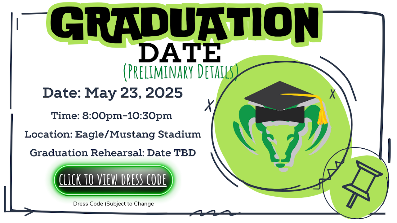 Date: May 23, 2025. Time: 8 pm to 10:30 pm. Location: Eagle/Mustang Stadium. Graduation Rehearsal: Date TBD