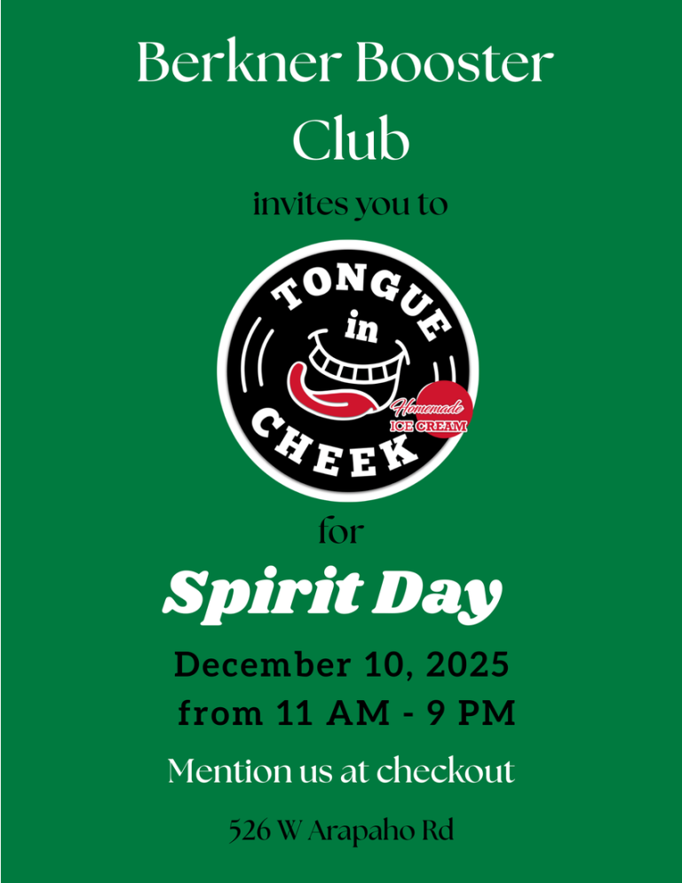 A promotional flyer for a fundraiser. The text on a dark green background reads: "Berkner Booster Club invites you to [Logo for Tongue in Cheek Homemade Ice Cream] for Spirit Day, December 10, 2025 from 11 AM - 9 PM. Mention us at checkout. 526 W Arapaho Rd."