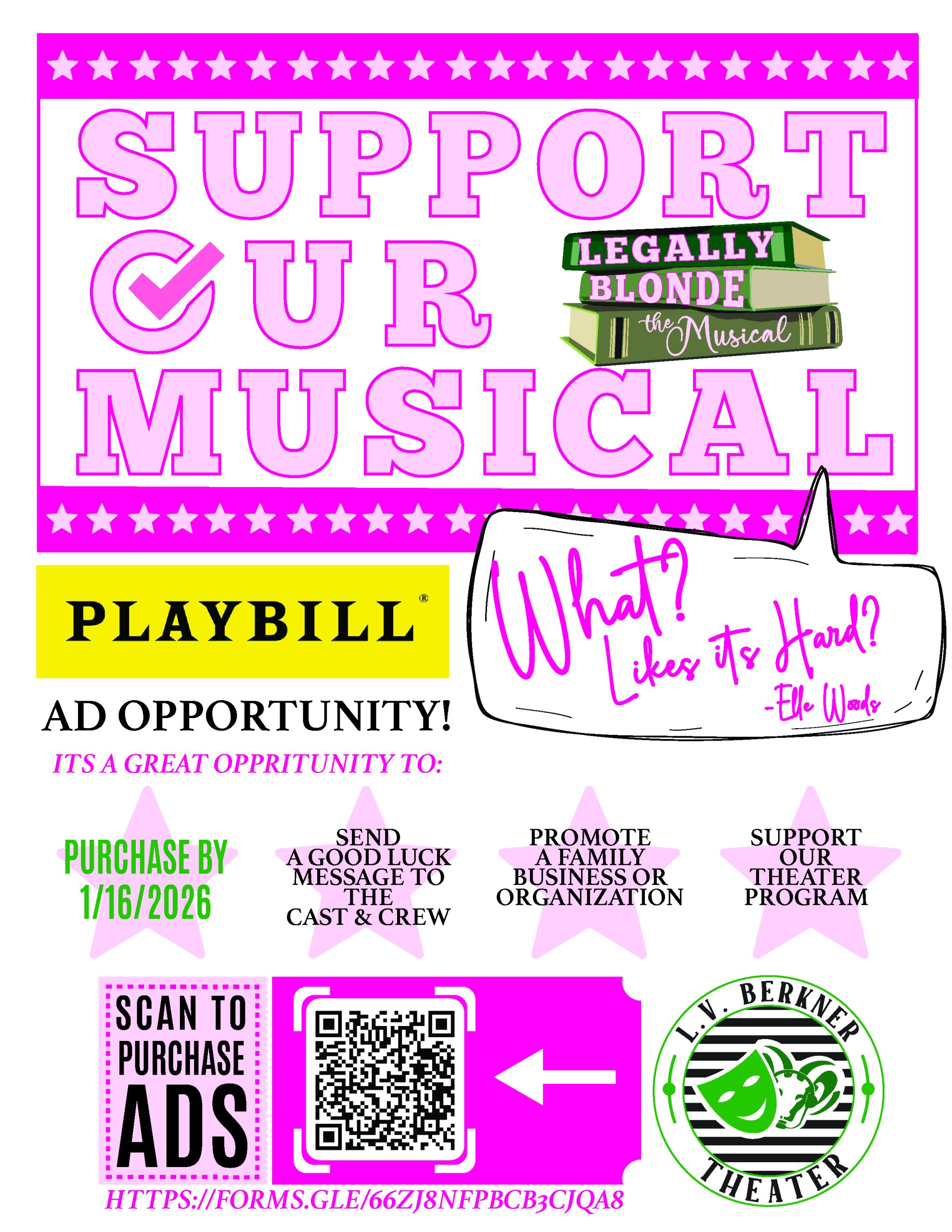 A vibrant pink and white promotional flyer for L.V. Berkner Theater’s production of "Legally Blonde: The Musical." The top features the words "SUPPORT OUR MUSICAL" in large pink outlined letters alongside a stack of green books. A speech bubble contains the famous quote, "What? Like it’s hard? - Elle Woods." The middle section lists reasons to buy a Playbill ad, such as sending good luck messages or promoting a business, with a deadline of 1/16/2026. The bottom includes a large QR code, a direct link to a Google Form, and the L.V. Berkner Theater logo featuring green drama masks.