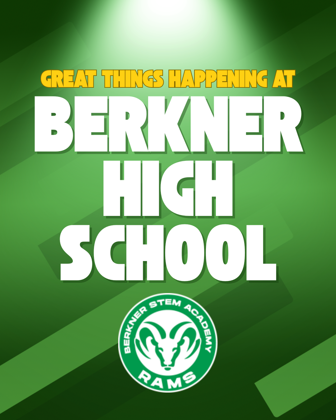 A graphic with a green gradient background featuring the words "GREAT THINGS HAPPENING AT BERKNER HIGH SCHOOL" in bold white and yellow text. At the bottom is the Berkner STEM Academy logo, which features a white ram's head inside a green circle.