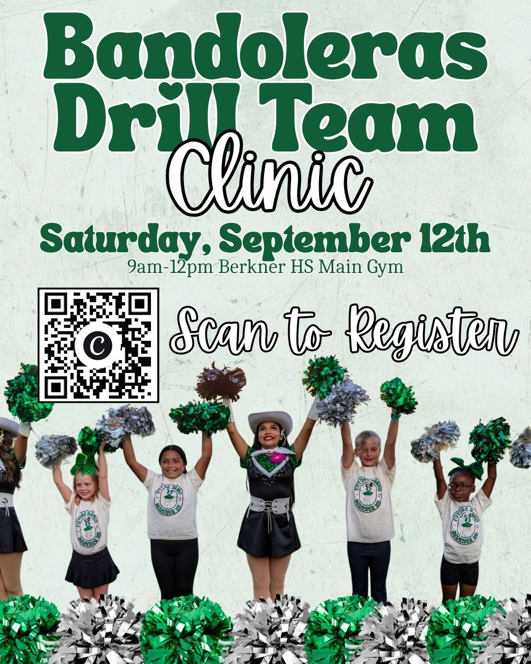 Promotional flyer for the Bandoleras Drill Team Clinic on Saturday, September 12th, from 9 AM to 12 PM at Berkner High School Main Gym. Features high school dancers in green uniforms and younger participants holding green and silver pom-poms, alongside a QR code to register.