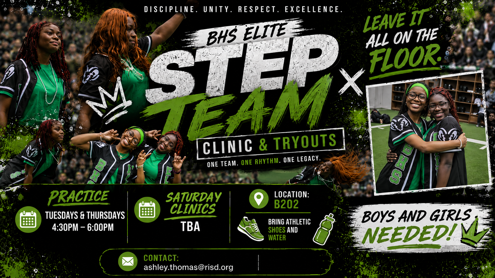 An event flyer for the "BHS Elite Step Team Clinic & Tryouts" set against a gritty black and green background with photos of step team members. The flyer reads: Discipline. Unity. Respect. Excellence. "Step Team" is in large white and green block letters. Below it says, "Clinic & Tryouts: One Team. One Rhythm. One Legacy." A quote reads "Leave it all on the floor." Details provided: Practice is Tuesdays & Thursdays 4:30 PM - 6:00 PM; Saturday Clinics TBA; Location B202; and "Boys and Girls Needed!". Requirements are listed as: "Bring athletic shoes and water." Contact information provided is: "ashley.thomas@risd.org."