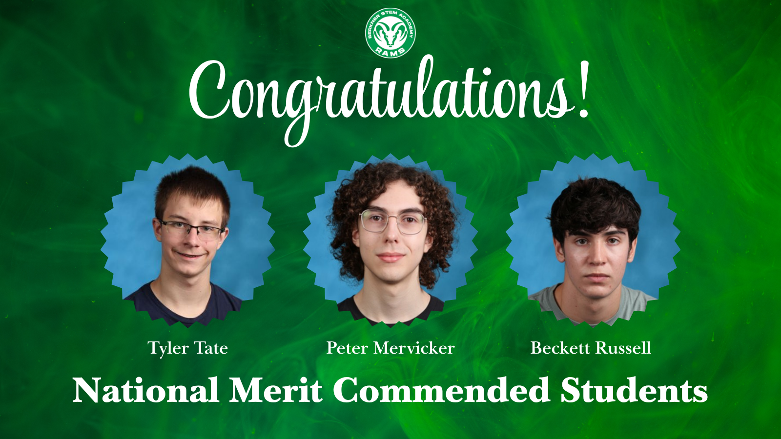 A graphic with a green background and the Berkner STEM Academy Rams logo at the top center. White cursive text reads "Congratulations!" above three circular portraits of Berkner High School seniors. From left to right: Tyler Tate, Peter Mervicker, and Beckett Russell. Large white bold text at the bottom reads "National Merit Commended Students."