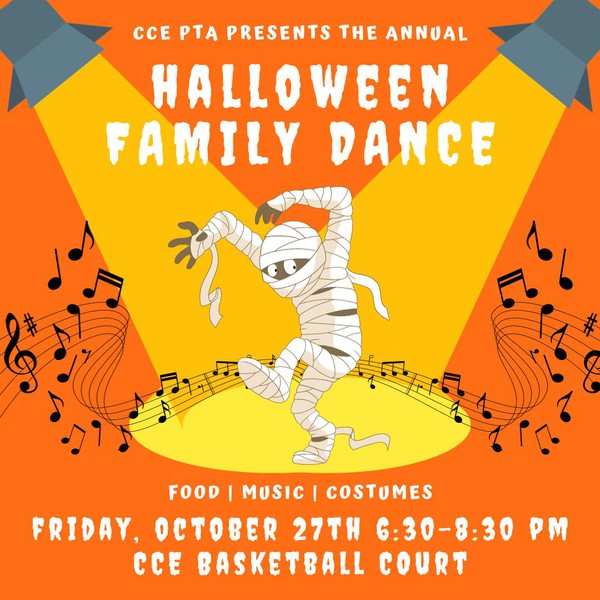 CCE PTA Present the Annual Halloween Family Dance Food | Music | Costumes Friday, October 27th 6:30-8:30pm CCE Basketball Court