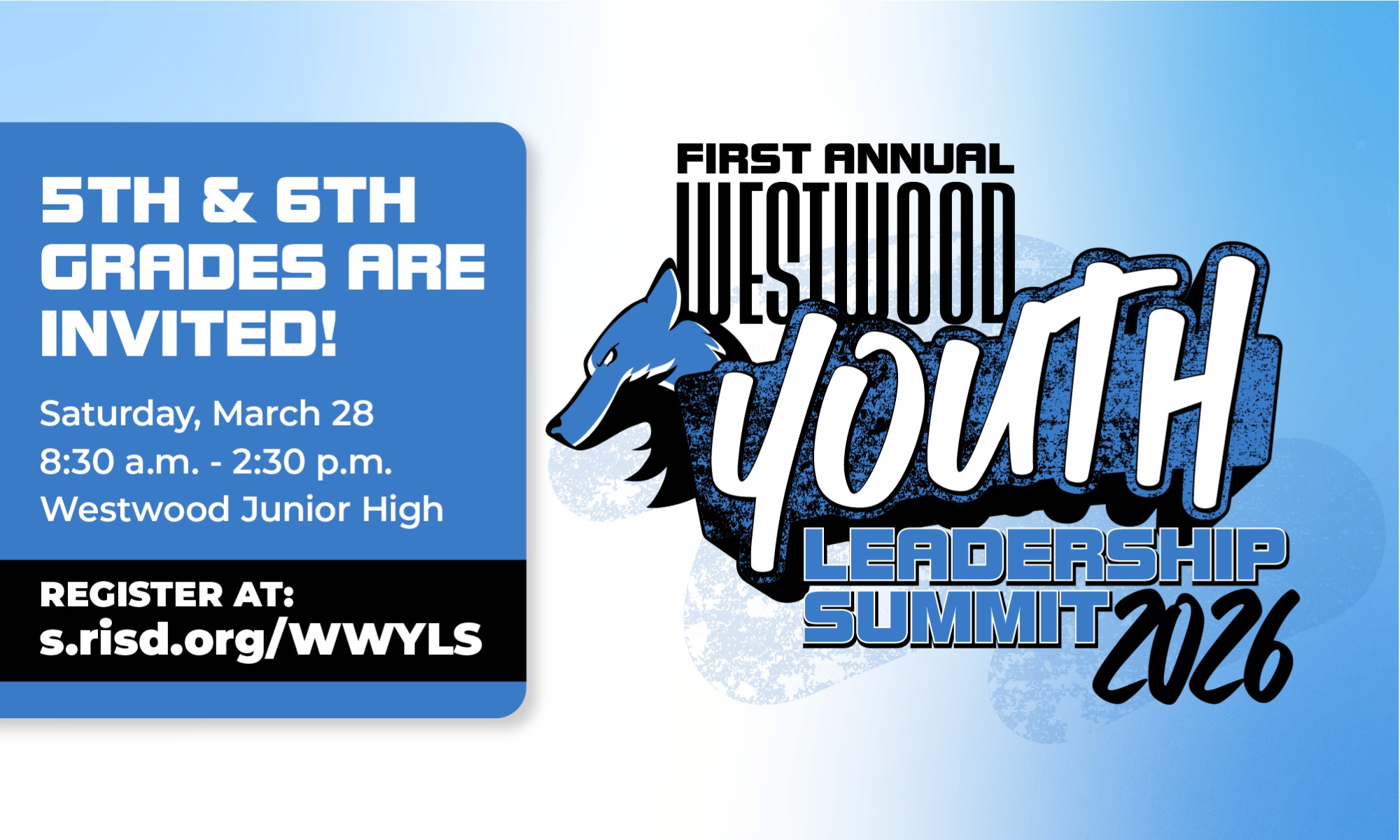 A promotional flyer for the First Annual Westwood Youth Leadership Summit 2026. The right side features the event logo with a blue wolf mascot and stylized text. On the left, a blue sidebar states that 5th and 6th grades are invited. The event details are listed as Saturday, March 28, from 8:30 a.m. to 2:30 p.m. at Westwood Junior High. A black registration bar at the bottom provides the link: s.risd.org/WWYLS.