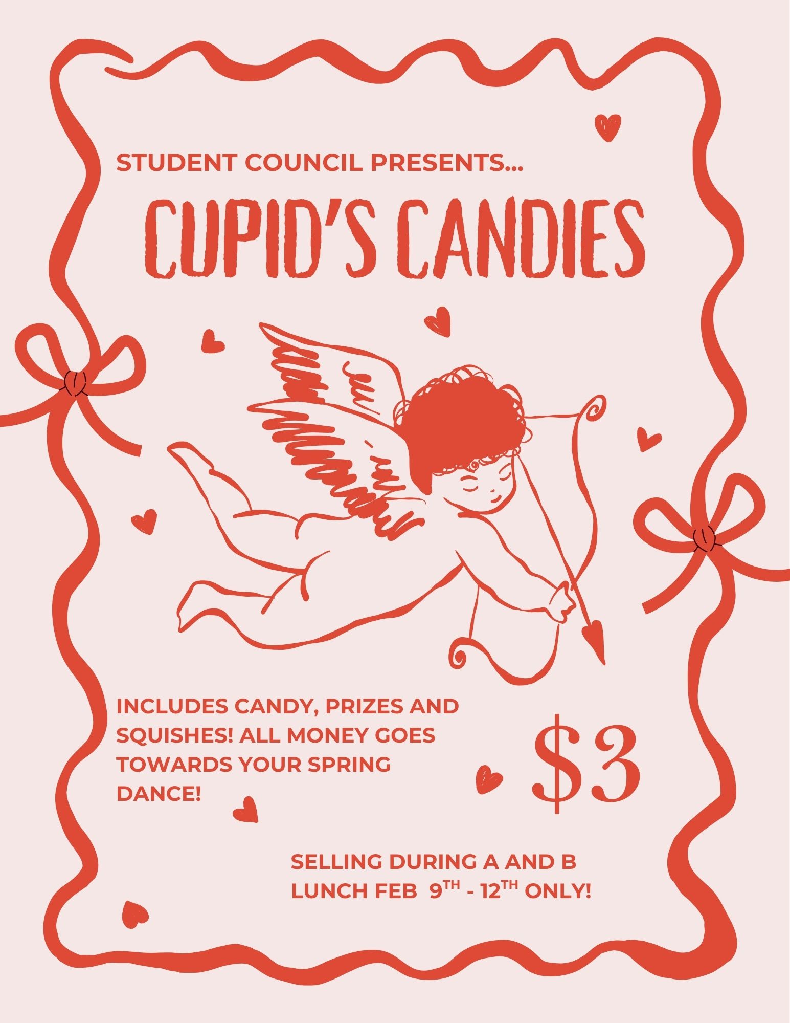 Student Council presents Cupid’s Candies Includes candy, prizes and squishes! All money goes towards your spring dance! Selling during A and B lunch Feb 9th - 12th only!