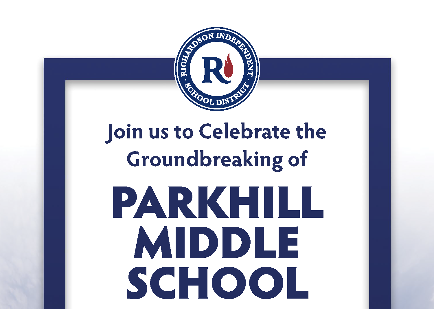 Please join us toe Celebrate the Groundbreaking of Parkhill Middle School