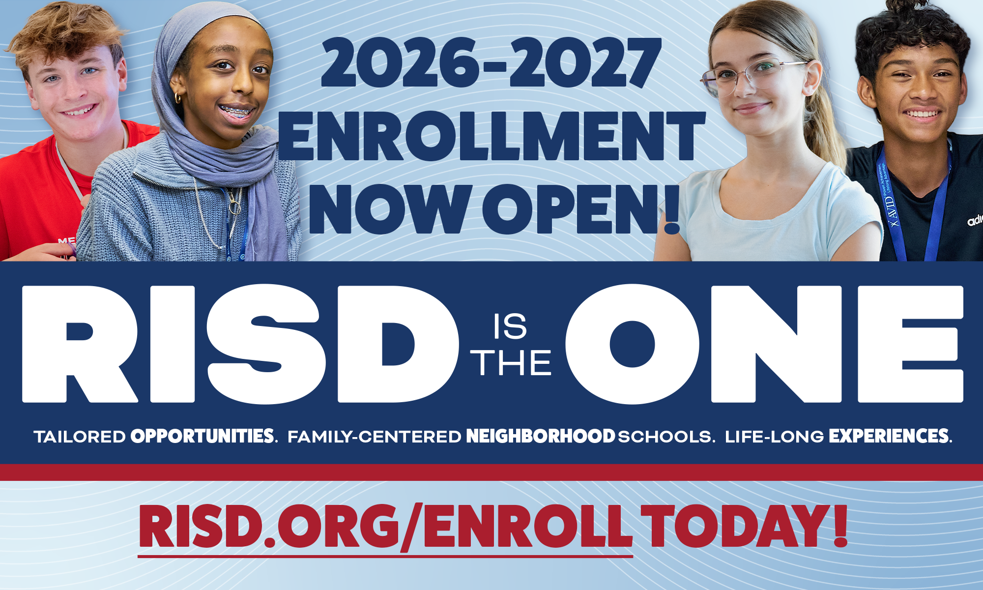 A promotional banner for Richardson ISD featuring four smiling diverse middle school/junior high students. The top text reads "2026-2027 ENROLLMENT NOW OPEN!" in blue. A large navy blue bar in the center contains the white text "RISD IS THE ONE" with the subtext "TAILORED OPPORTUNITIES. FAMILY-CENTERED NEIGHBORHOOD SCHOOLS. LIFE-LONG EXPERIENCES." At the bottom, a red call-to-action reads "RISD.ORG/ENROLL TODAY!"
