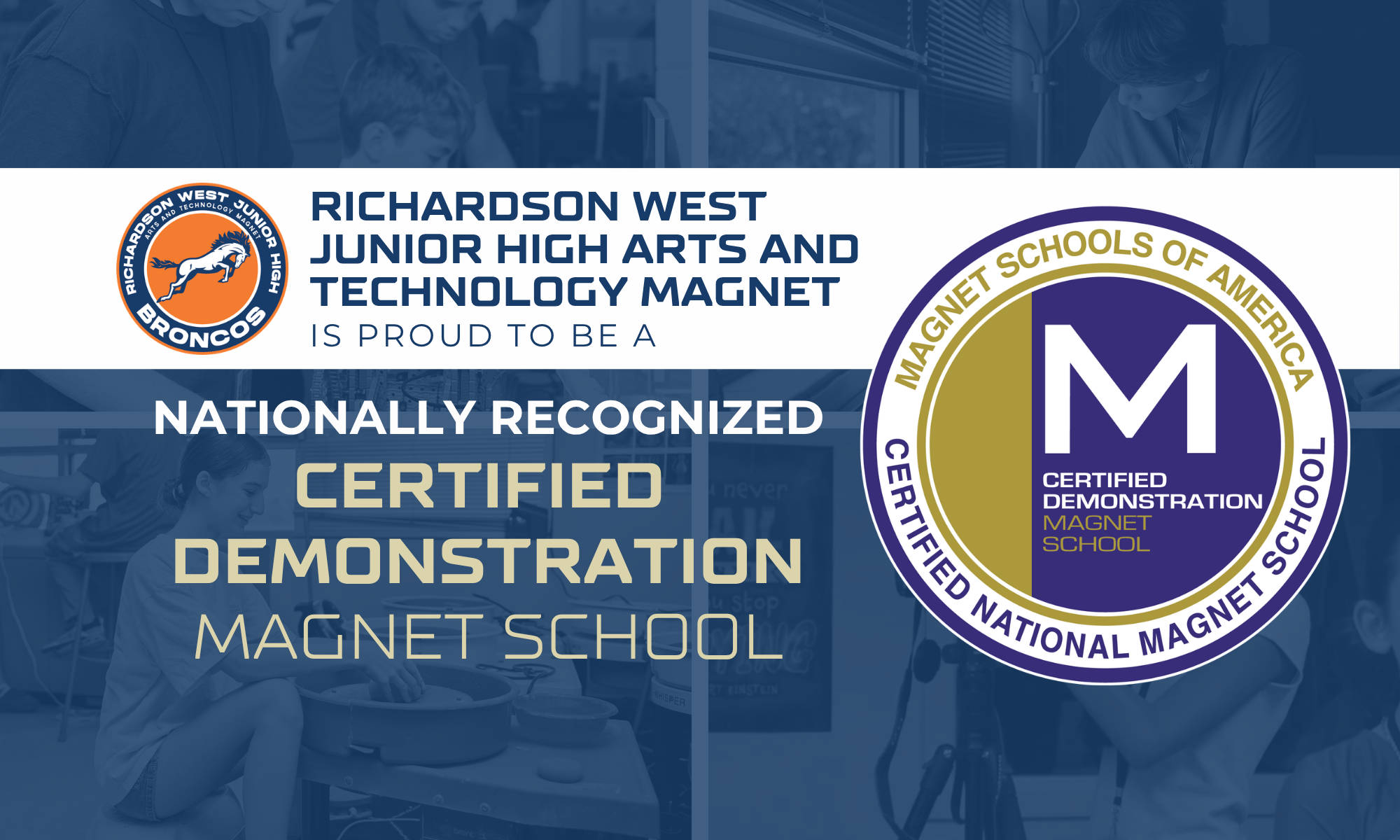 Richardson West Junior High Arts and Technology Magnet is proud to be a Nationally Recognized Certified Magnet Demonstration School with Seal