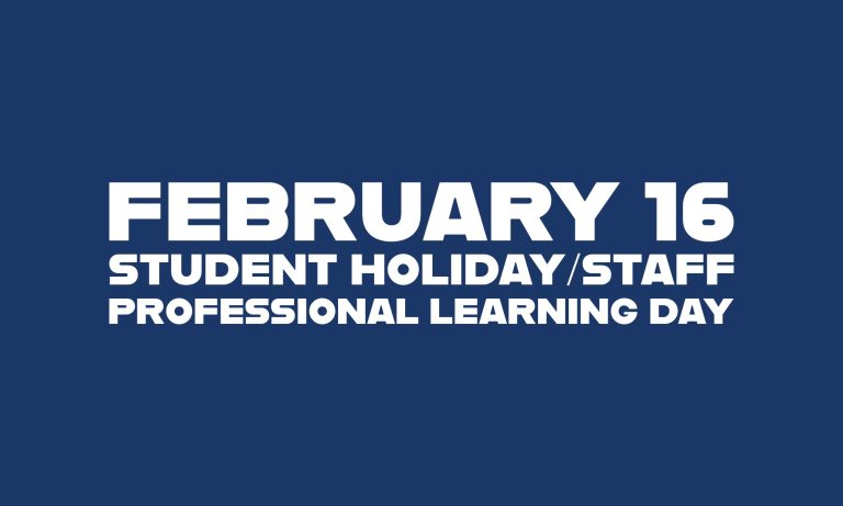 Feb. 16 Student Holiday Staff Professional Learning Day