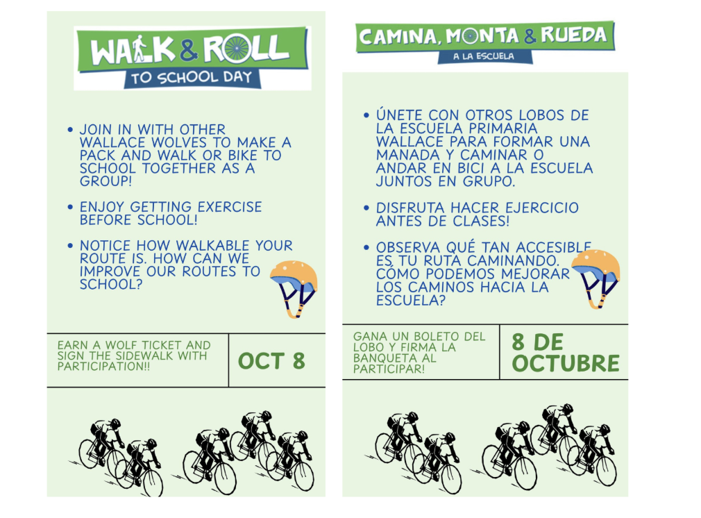 WALK & ROLL TO SCHOOL DAY

Join in with other Wallace Wolves to make a pack and walk or bike to school together as a group!

Enjoy getting exercise before school!

Notice how walkable your route is. How can we improve our routes to school?

Earn a Wolf Ticket and sign the sidewalk with participation!!