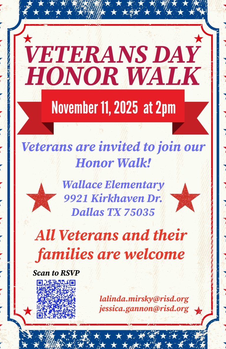 Flyer for the Veterans Day Honor Walk at Wallace Elementary on November 11, 2025, at 2 p.m., inviting veterans and their families to join the event at 9921 Kirkhaven Dr., Dallas, TX 75035, with RSVP QR code and contact emails.