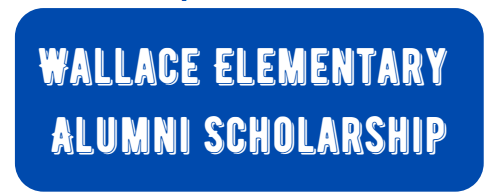 Wallace Elementary PTA Alumni Scholarship is now open
