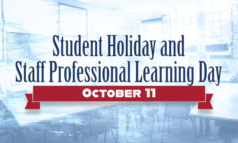 Student Holiday and Staff Professional Learning Day Oct 11